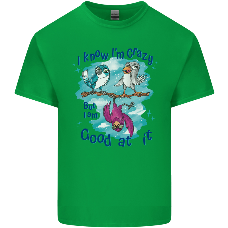 I Know I'm Crazy Funny Bird Slogan Kids T-Shirt Childrens Irish Green