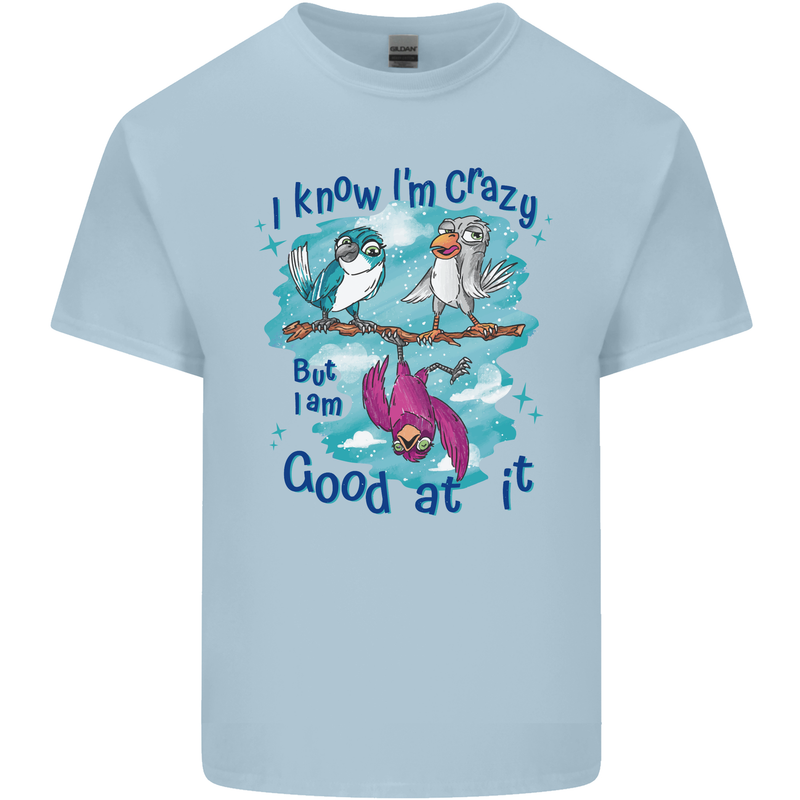 I Know I'm Crazy Funny Bird Slogan Kids T-Shirt Childrens Light Blue