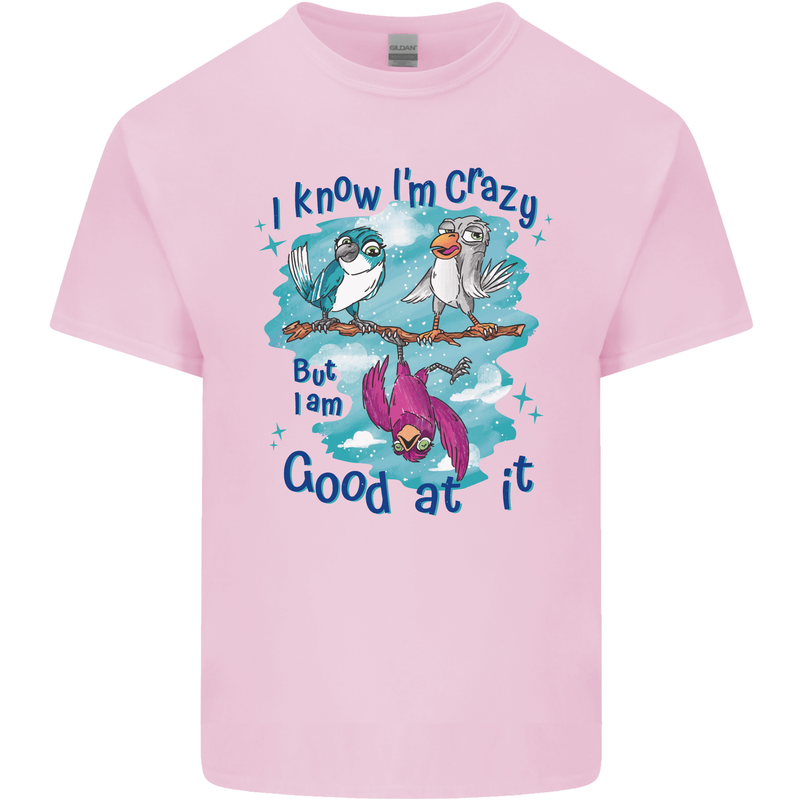 I Know I'm Crazy Funny Bird Slogan Kids T-Shirt Childrens Light Pink