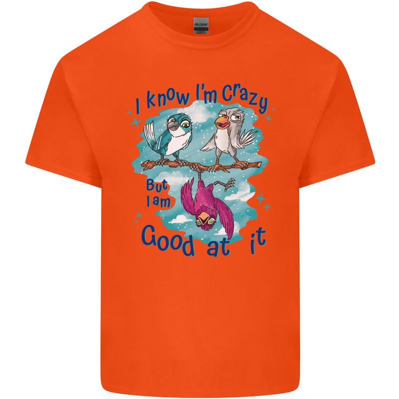 I Know I'm Crazy Funny Bird Slogan Kids T-Shirt Childrens Orange
