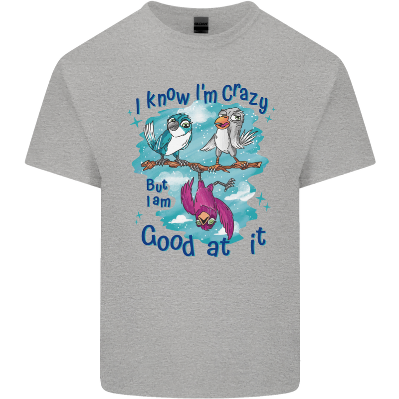 I Know I'm Crazy Funny Bird Slogan Kids T-Shirt Childrens Sports Grey