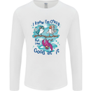 I Know I'm Crazy Funny Bird Slogan Mens Long Sleeve T-Shirt White
