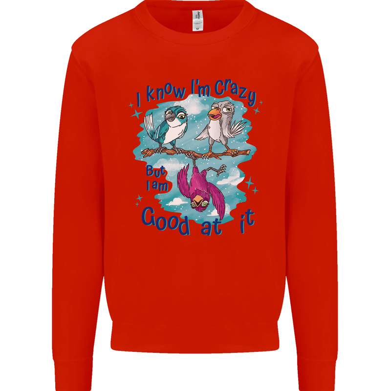 I Know I'm Crazy Funny Bird Slogan Mens Sweatshirt Jumper Bright Red