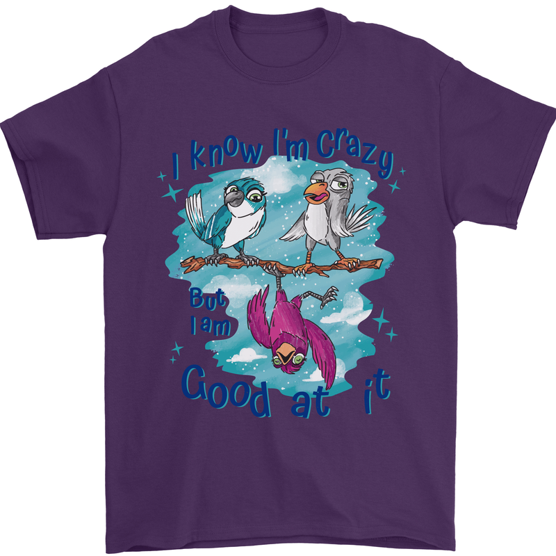 I Know I'm Crazy Funny Bird Slogan Mens T-Shirt 100% Cotton Purple
