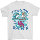 I Know I'm Crazy Funny Bird Slogan Mens T-Shirt 100% Cotton White