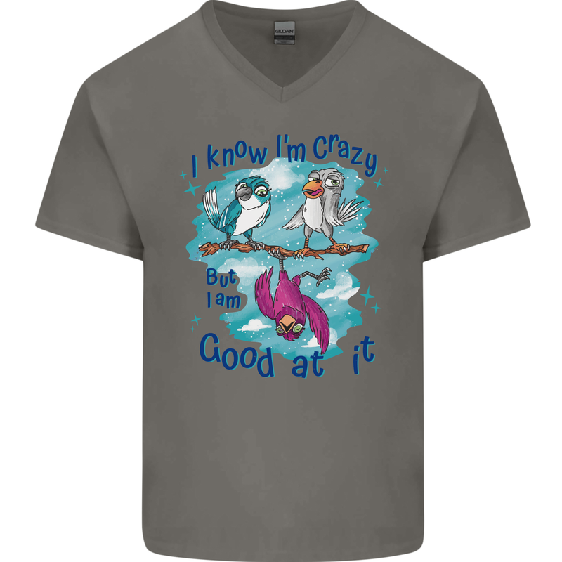 I Know I'm Crazy Funny Bird Slogan Mens V-Neck Cotton T-Shirt Charcoal