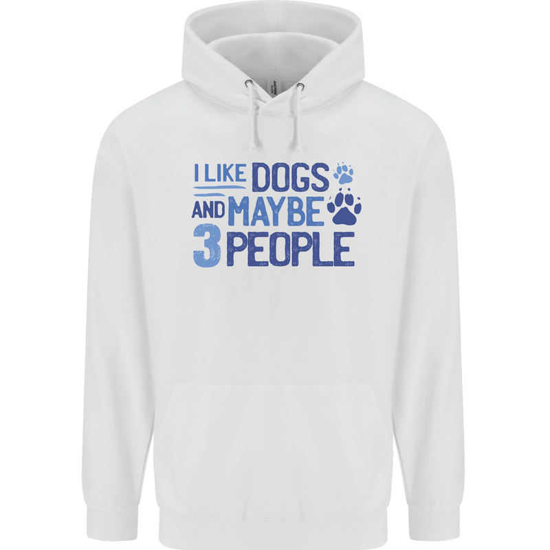 I Like Dogs and Maybe Three People Childrens Kids Hoodie White