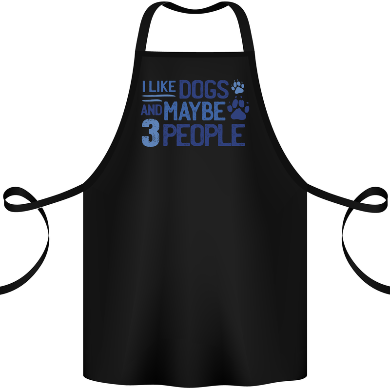 I Like Dogs and Maybe Three People Cotton Apron 100% Organic Black