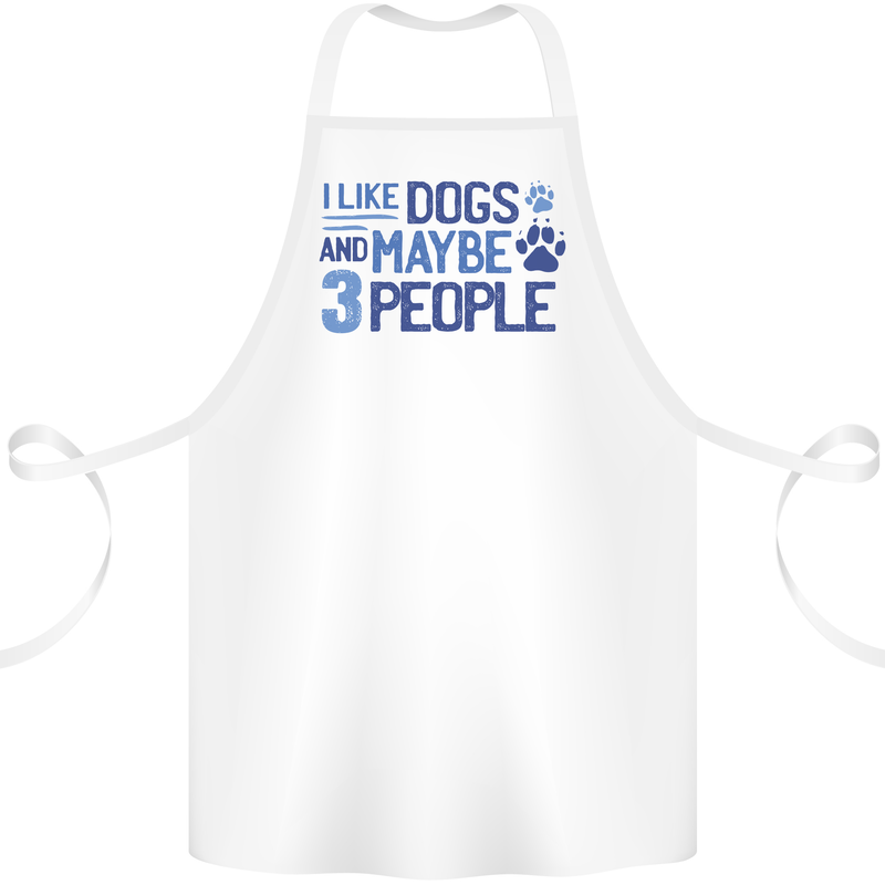 I Like Dogs and Maybe Three People Cotton Apron 100% Organic White