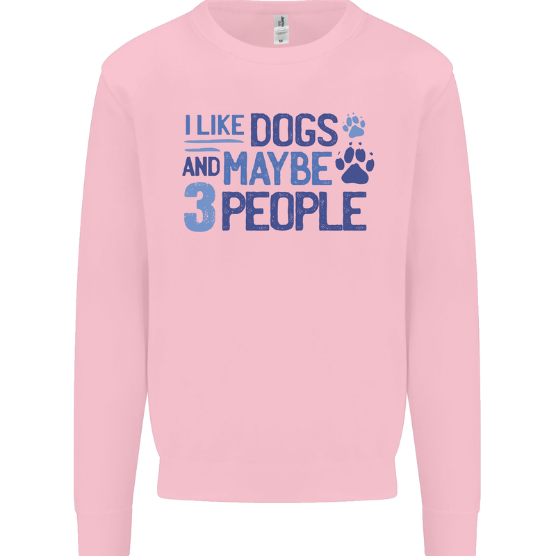 I Like Dogs and Maybe Three People Kids Sweatshirt Jumper Light Pink