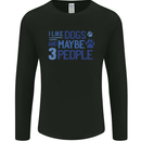 I Like Dogs and Maybe Three People Mens Long Sleeve T-Shirt Black