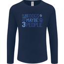 I Like Dogs and Maybe Three People Mens Long Sleeve T-Shirt Navy Blue