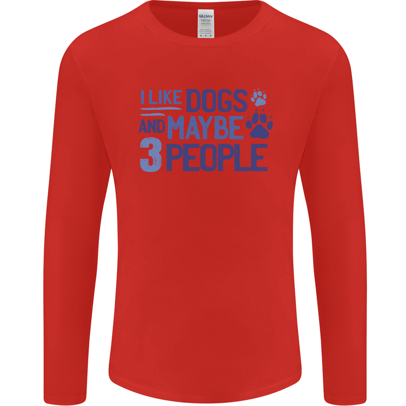 I Like Dogs and Maybe Three People Mens Long Sleeve T-Shirt Red