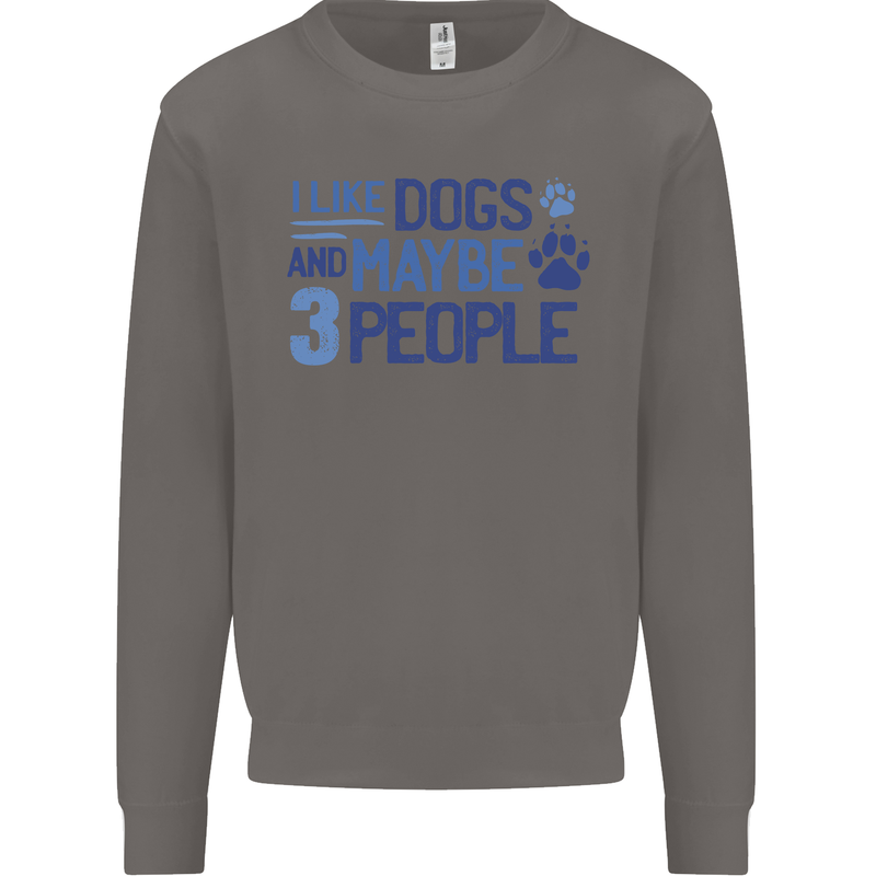 I Like Dogs and Maybe Three People Mens Sweatshirt Jumper Charcoal