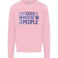 I Like Dogs and Maybe Three People Mens Sweatshirt Jumper Light Pink