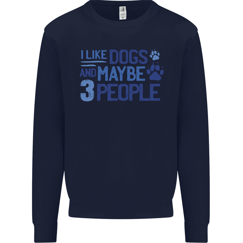 I Like Dogs and Maybe Three People Mens Sweatshirt Jumper Navy Blue