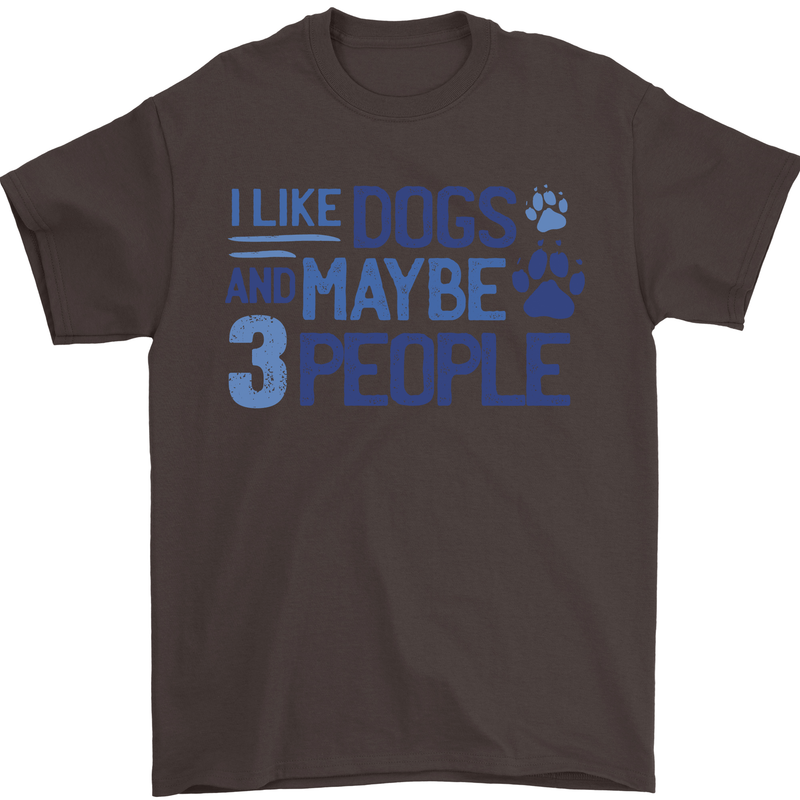 I Like Dogs and Maybe Three People Mens T-Shirt Cotton Gildan Dark Chocolate
