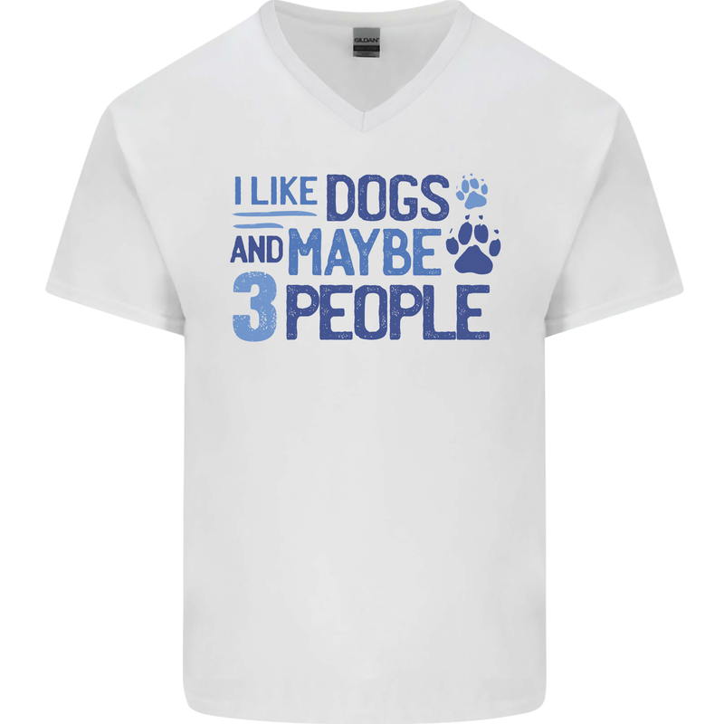 I Like Dogs and Maybe Three People Mens V-Neck Cotton T-Shirt White