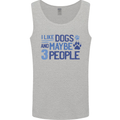 I Like Dogs and Maybe Three People Mens Vest Tank Top Sports Grey