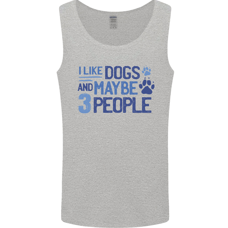 I Like Dogs and Maybe Three People Mens Vest Tank Top Sports Grey