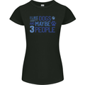 I Like Dogs and Maybe Three People Womens Petite Cut T-Shirt Black