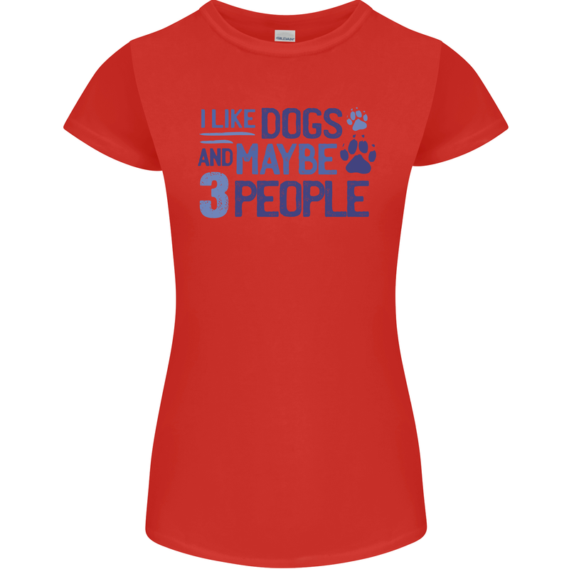 I Like Dogs and Maybe Three People Womens Petite Cut T-Shirt Red
