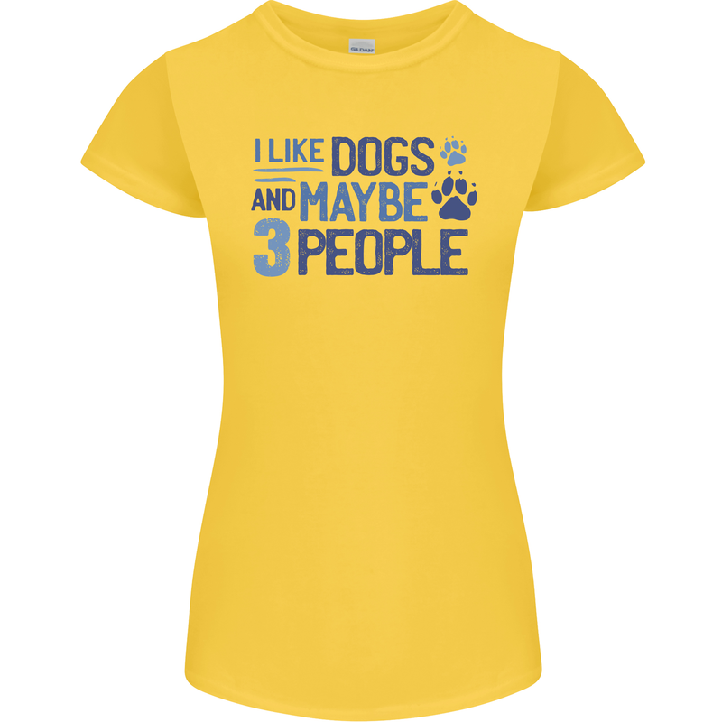 I Like Dogs and Maybe Three People Womens Petite Cut T-Shirt Yellow