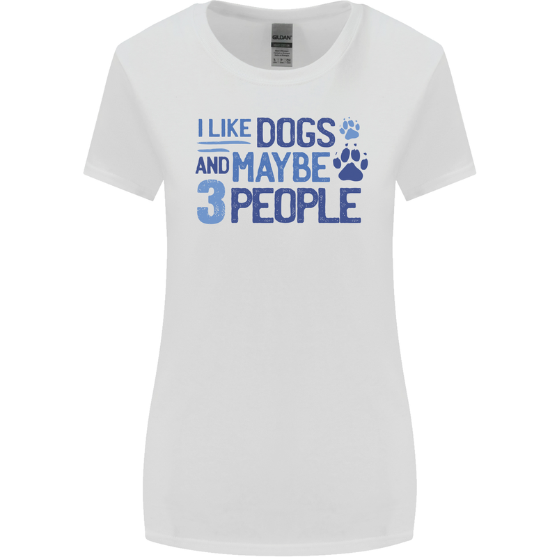 I Like Dogs and Maybe Three People Womens Wider Cut T-Shirt White