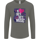 I Love 80s 90s Music Pop Rock Acid House Mens Long Sleeve T-Shirt Charcoal