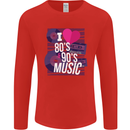 I Love 80s 90s Music Pop Rock Acid House Mens Long Sleeve T-Shirt Red