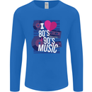 I Love 80s 90s Music Pop Rock Acid House Mens Long Sleeve T-Shirt Royal Blue