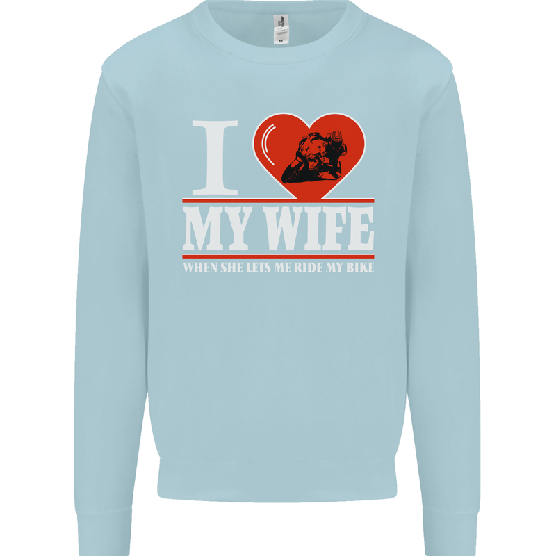 I Love My Wife Motorbike Biker Motorcycle Mens Sweatshirt Jumper Light Blue
