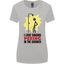 I Love Peeing in the Shower Funny Rude Womens Wider Cut T-Shirt Sports Grey