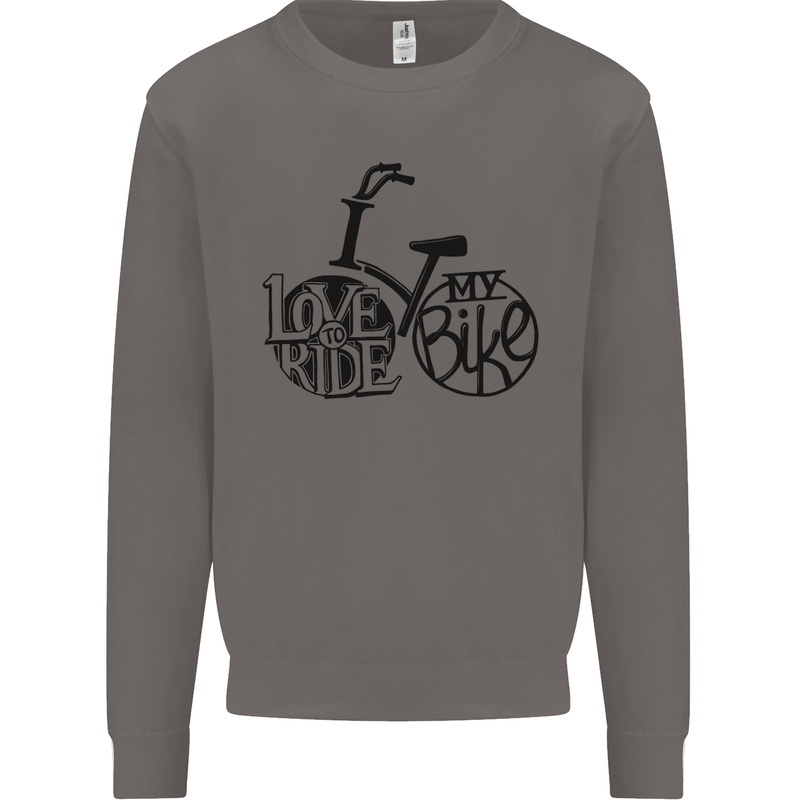 I Love to Ride My Bike Cycling Funny Mens Sweatshirt Jumper Charcoal