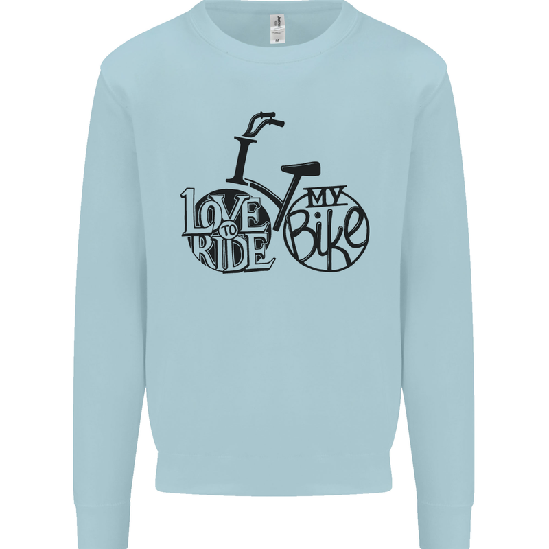 I Love to Ride My Bike Cycling Funny Mens Sweatshirt Jumper Light Blue