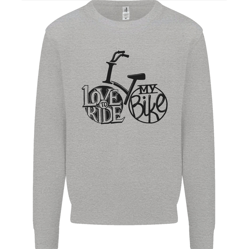 I Love to Ride My Bike Cycling Funny Mens Sweatshirt Jumper Sports Grey