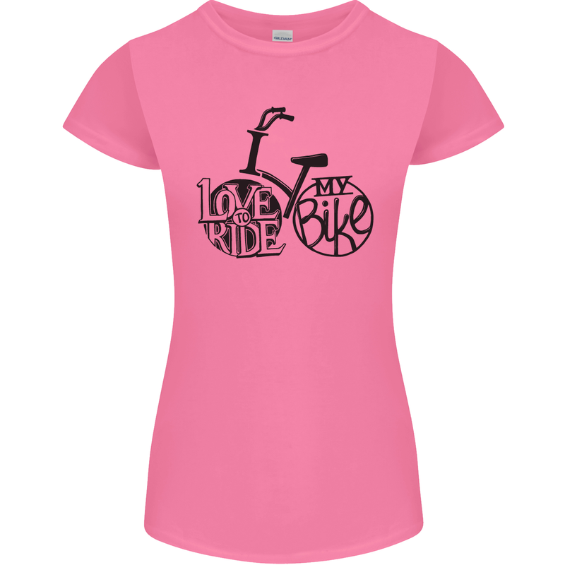 I Love to Ride My Bike Cycling Funny Womens Petite Cut T-Shirt Azalea
