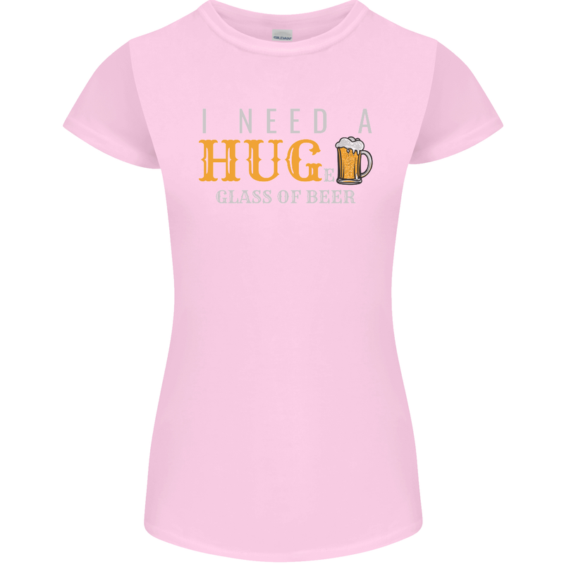 I Need a Huge Glass of Beer Funny Alcohol Womens Petite Cut T-Shirt Light Pink