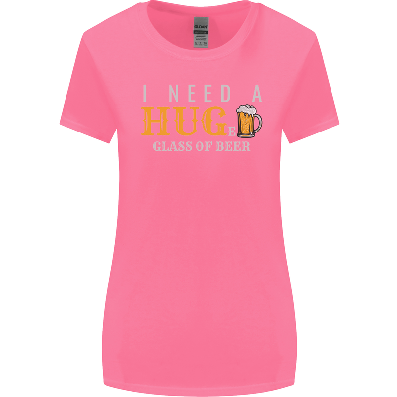 I Need a Huge Glass of Beer Funny Alcohol Womens Wider Cut T-Shirt Azalea