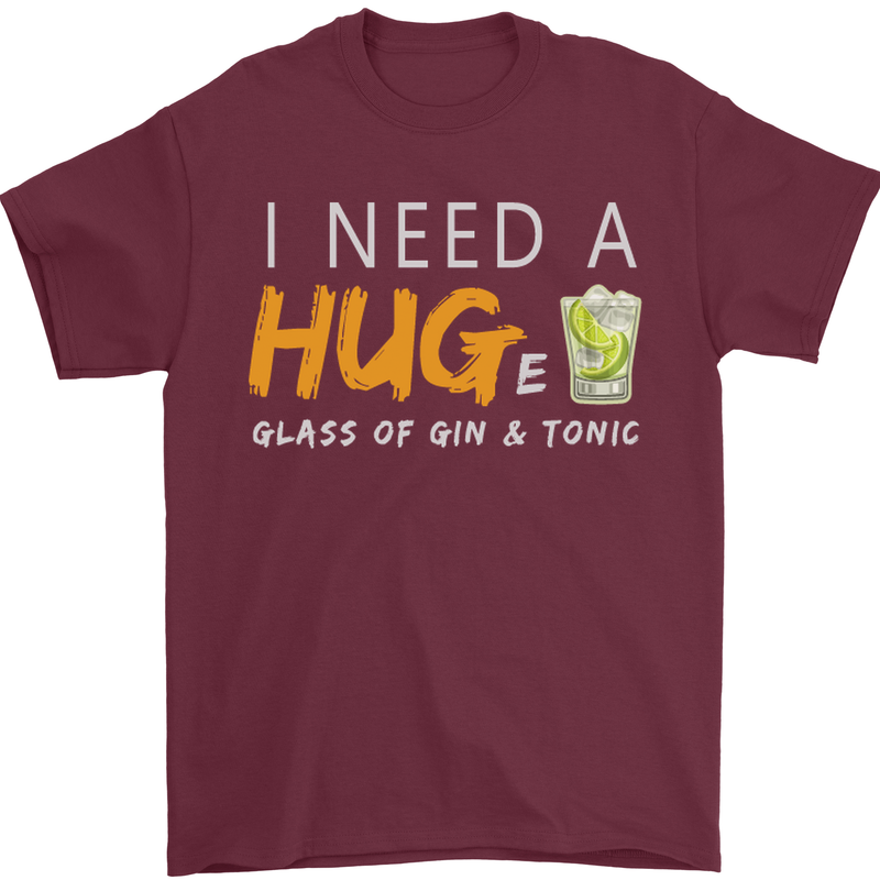 I Need a Huge Glass of Gin & Tonic Funny Mens T-Shirt Cotton Gildan Maroon