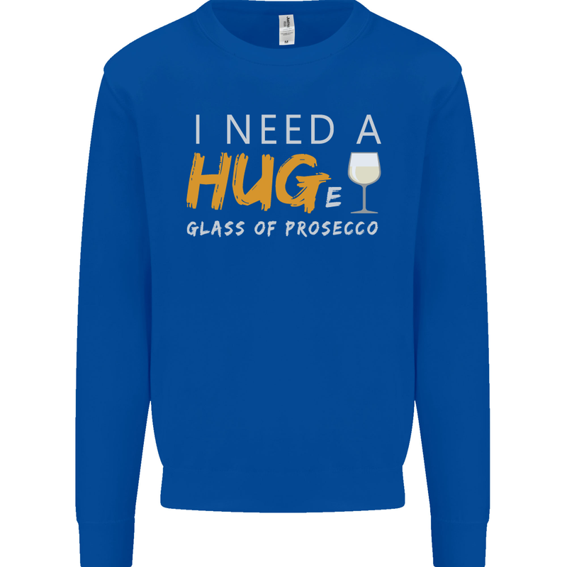 I Need a Huge Glass of Prosecco Funny Mens Sweatshirt Jumper Royal Blue