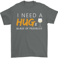 I Need a Huge Glass of Prosecco Funny Mens T-Shirt Cotton Gildan Charcoal