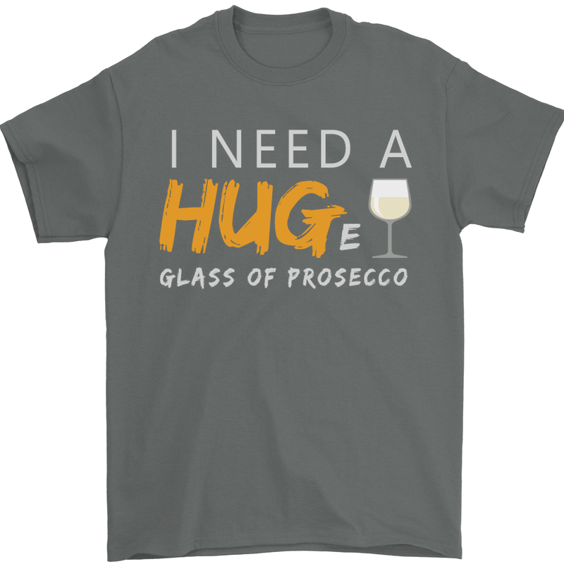 I Need a Huge Glass of Prosecco Funny Mens T-Shirt Cotton Gildan Charcoal