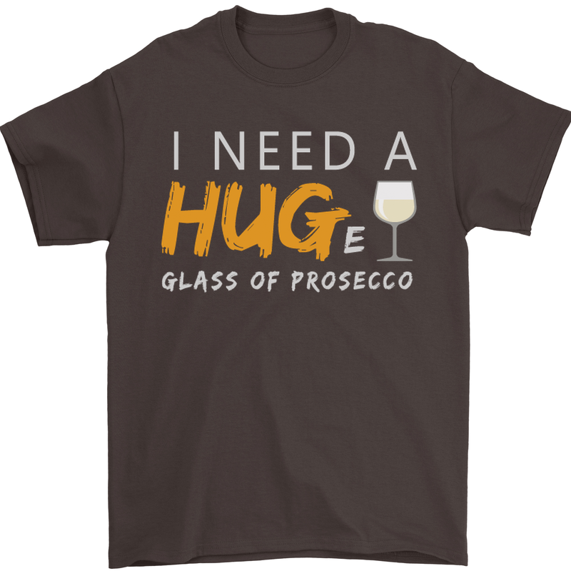 I Need a Huge Glass of Prosecco Funny Mens T-Shirt Cotton Gildan Dark Chocolate