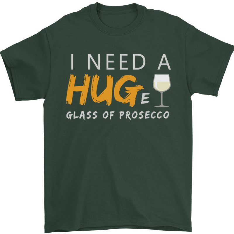 I Need a Huge Glass of Prosecco Funny Mens T-Shirt Cotton Gildan Forest Green