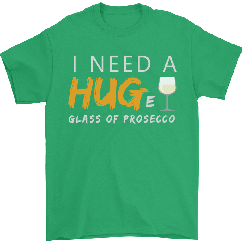 I Need a Huge Glass of Prosecco Funny Mens T-Shirt Cotton Gildan Irish Green