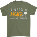 I Need a Huge Glass of Prosecco Funny Mens T-Shirt Cotton Gildan Military Green
