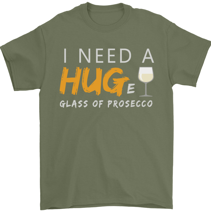 I Need a Huge Glass of Prosecco Funny Mens T-Shirt Cotton Gildan Military Green