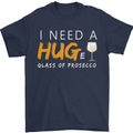 I Need a Huge Glass of Prosecco Funny Mens T-Shirt Cotton Gildan Navy Blue