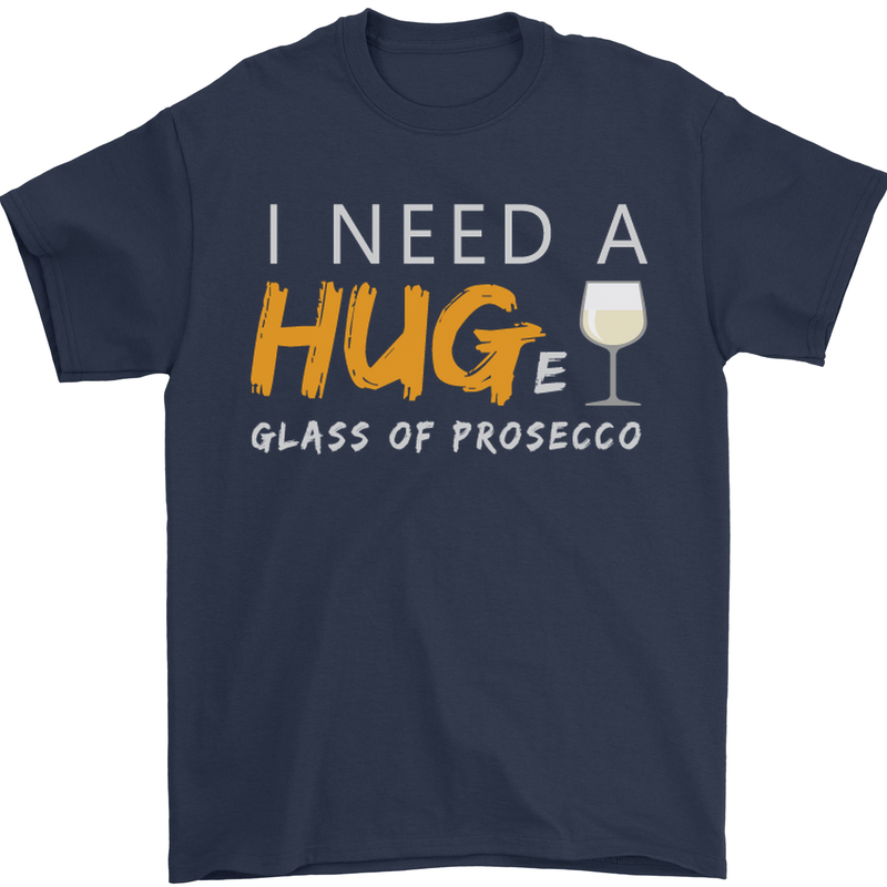 I Need a Huge Glass of Prosecco Funny Mens T-Shirt Cotton Gildan Navy Blue